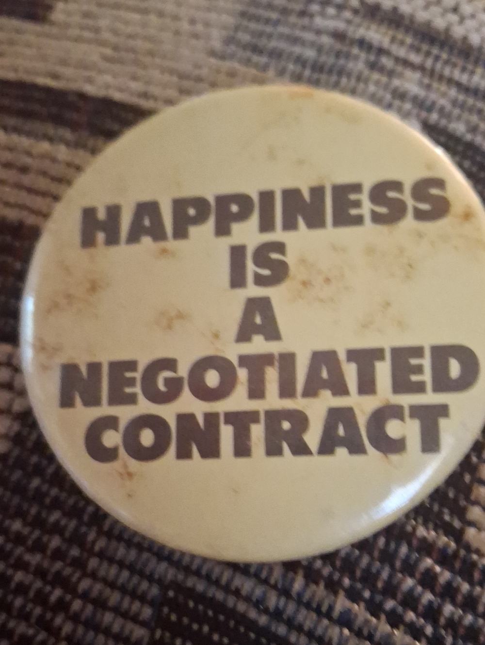 Vintage 'Happiness Is A Negotiated Contract' Button Pin - Cream & Brown